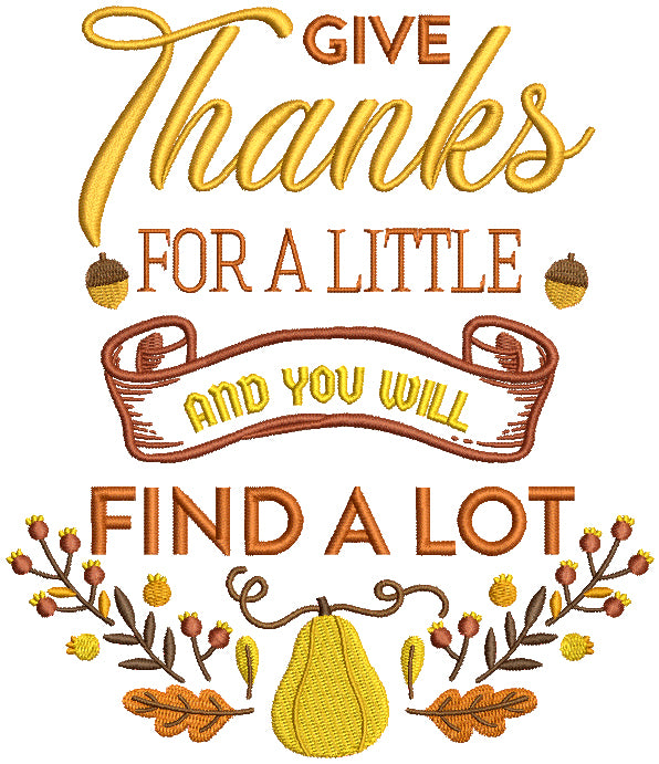 Give Thanks For A Little And You Will Find a Lot Thanksgiving Filled Machine Embroidery Design Digitized Pattern