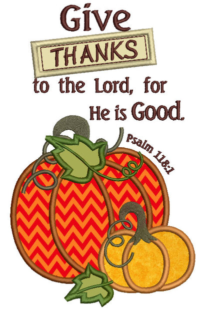 Give Thanks To The Lord For He is Good Pumpkin Applique Machine Embroidery Digitized Design Pattern