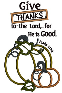 Give Thanks To The Lord For He is Good Pumpkin Applique Machine Embroidery Digitized Design Pattern