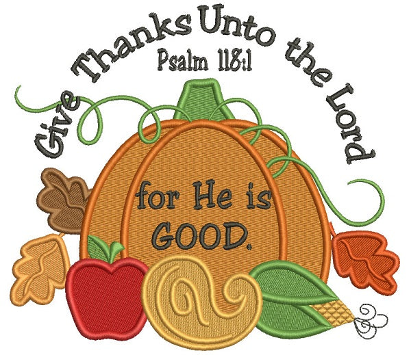 Give Thanks Unto The Lord For He is Good Thanksgiving Pumpkin Filled Machine Embroidery Design Digitized Pattern
