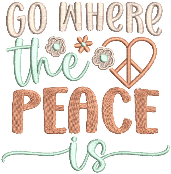 Go Where The Peace Is Filled Machine Embroidery Design Digitized Pattern