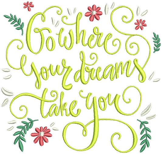 Go Where Your Dreams Take You Filled Machine Embroidery Design Digitized Pattern