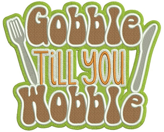 Gobble Til You Wobble Knife And Fork Thanksgiving Filled Machine Embroidery Design Digitized Pattern
