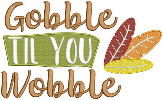 Gobble Til You Wobble Thanksgiving Filled Machine Embroidery Design Digitized Pattern