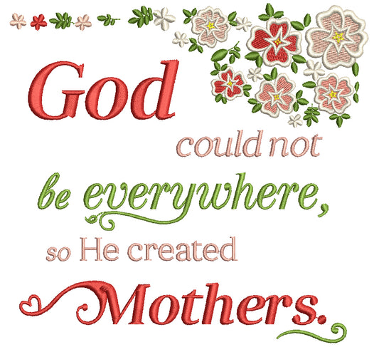 God Could Not Be Everywhere So He Created a Mother Filled Machine Embroidery Design Digitized Pattern