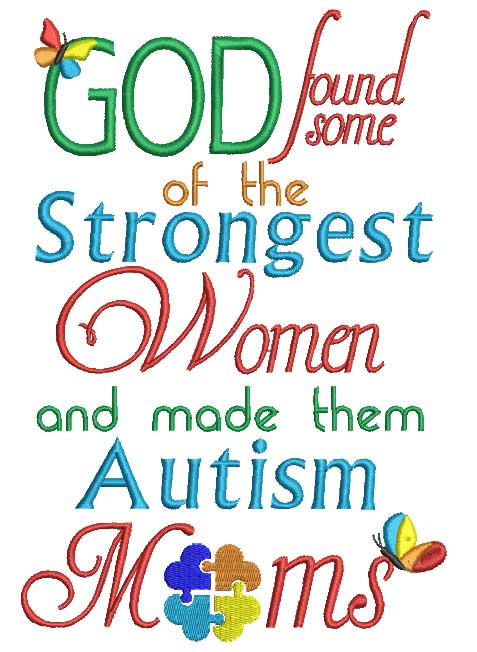 God Found Some Of The Strongest Women And Made Them Autism Moms Filled Machine Embroidery Design Digitized Pattern