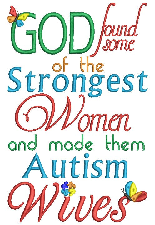God Found Some Of The Strongest Women And Made Them Autism Wifes Filled Machine Embroidery Design Digitized Pattern
