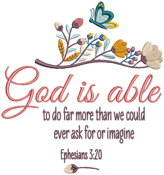 God Is Able To Do Far More Than We Could Ever Ask For Or Imagine Ephesians 3-20 Bible Verse Religious Filled Machine Embroidery Design Digitized Pattern