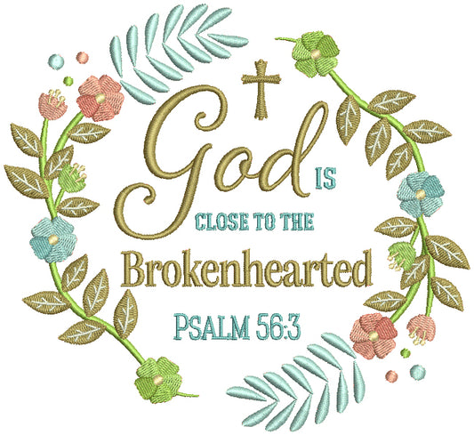 God Is Close To The Brokenhearted Psalm 56-3 Bible Verse Religious Filled Machine Embroidery Design Digitized Pattern