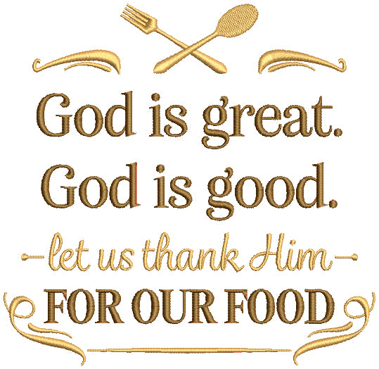 God Is Great God Is Good Let Us Thank Him For Our Food Religious Filled Machine Embroidery Design Digitized Pattern