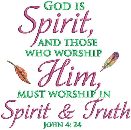 God Is Spirit And Those Who Worship Him Must Worship In Spirit And Truth John 4-24 Religious Bible Verse Filled Machine Embroidery Design Digitized Pattern