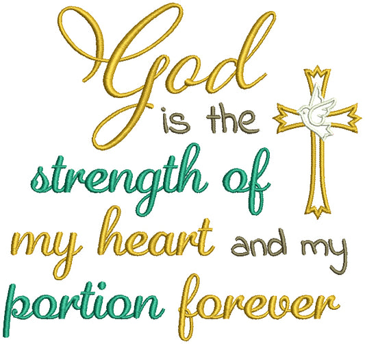 God Is The Strength Of My Heart And My Portion Forever Bible Verse Religious Filled Machine Embroidery Design Digitized Pattern