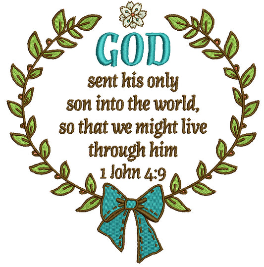 God Sent His Only Son Into The World So That We Might Live Through Him 1 John 4-9 Bible Verse Religious Filled Machine Embroidery Design Digitized Pattern