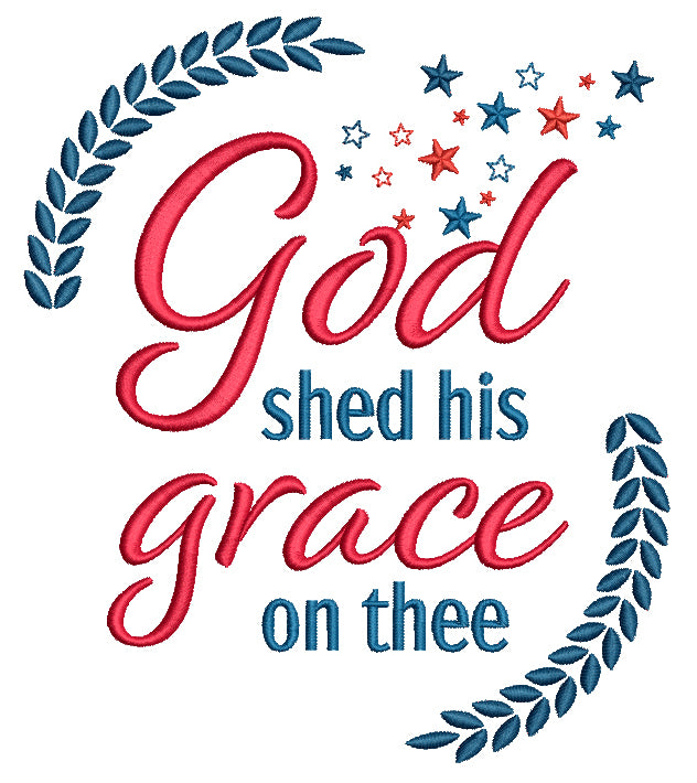 God Shed His Grace On The Patriotic Filled Machine Embroidery Design Digitized Pattern