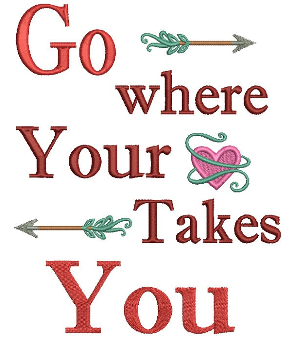 Go Where Your Heart Takes You Filled Machine Embroidery Design Digitized Pattern