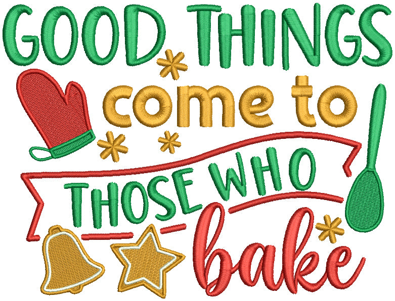 Good Things Come To Those Who Bake Christmas Filled Machine Embroidery Design Digitized Pattern