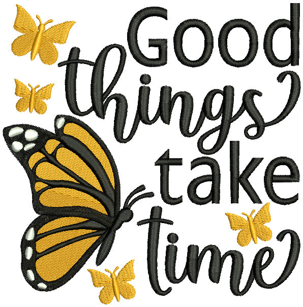 Good Things Take Time Butterfly Filled Machine Embroidery Design Digitized Pattern