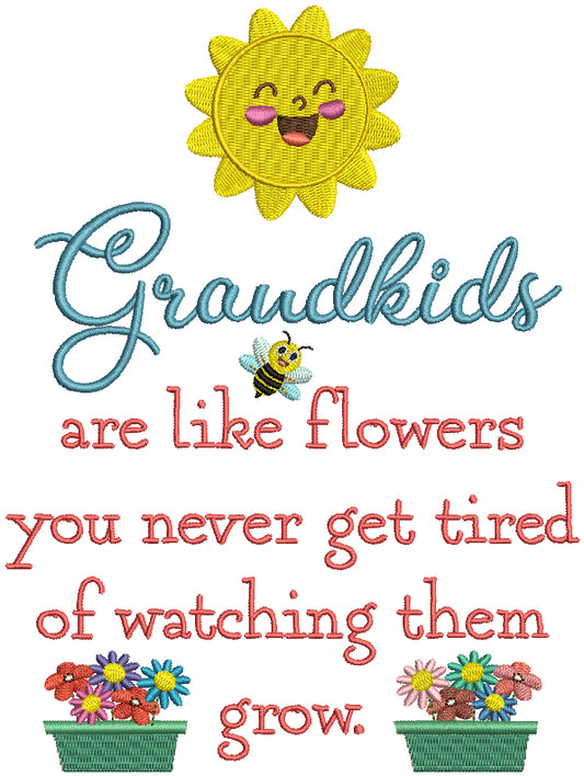Grandkids Are Like Flowers You Never Get Tired Of Watching The Grow Filled Machine Embroidery Design Digitized Pattern