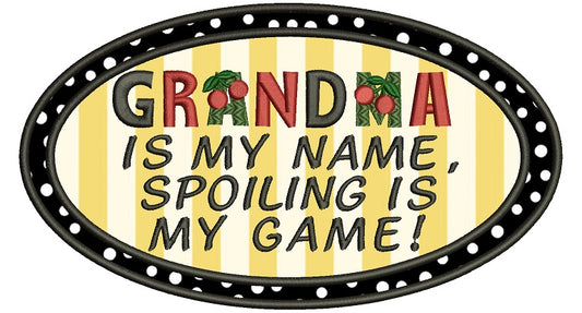 Grandma is my name spoiling is my game Applique Machine Embroidery Digitized Design Pattern