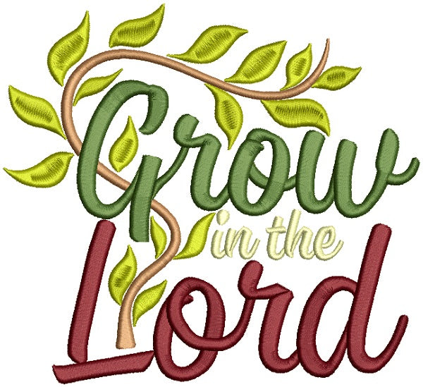 Grow In The Lord Religious Filled Machine Embroidery Design Digitized ...