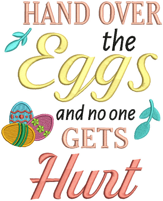 Hand Over The Eggs And No One Gets Hurt Easter Filled Machine Embroidery Design Digitized
