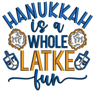 Hanukkah Is a Whole Latke Fun Jewish Applique Machine Embroidery Design Digitized Pattern