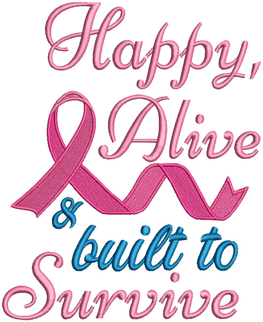 Happy Alive And Built To Survive Breast Cancer Awareness Filled Machine Embroidery Design Digitized Pattern