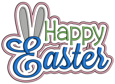 Happy Easter Bunny Ears Script Easter Applique Machine Embroidery Design Digitized Pattern
