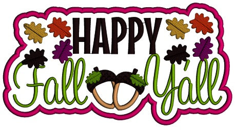 Happy Fall Y'all Acorns And Fall Flowers Applique Machine Embroidery Design Digitized Pattern