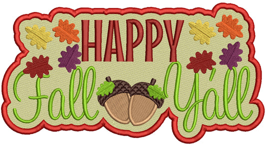 Happy Fall Y'all Acorns And Fall Flowers Filled Machine Embroidery Design Digitized Pattern