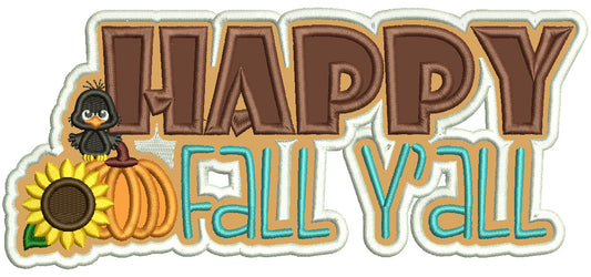 Happy Fall Yall Pumpkin Sunflower And Baby Crow Applique Machine Embroidery Design Digitized Pattern