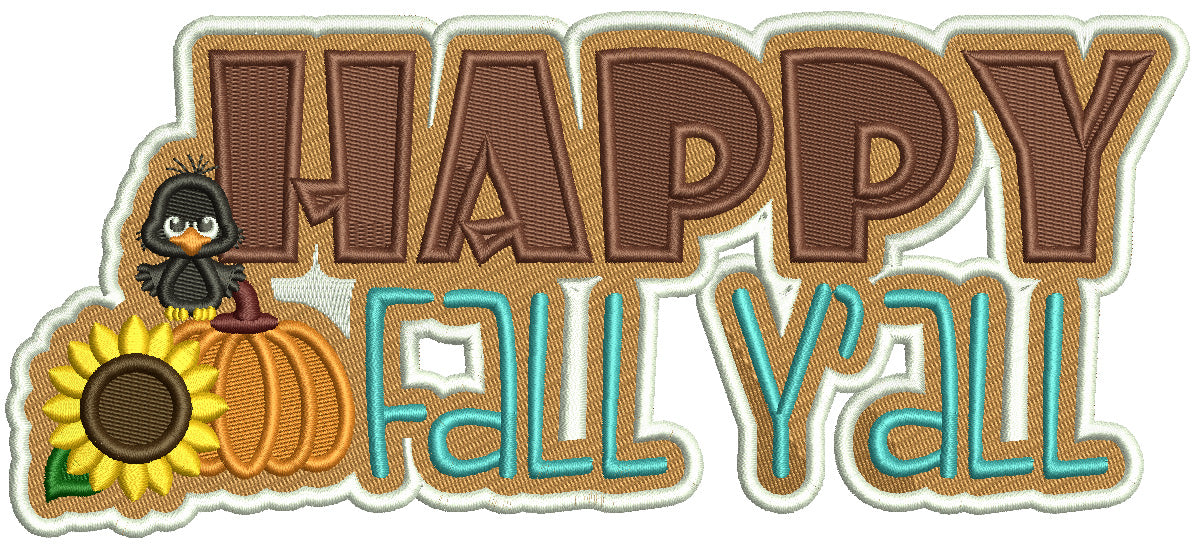 Happy Fall Yall Pumpkin Sunflower And Baby Crow Filled Machine Embroidery Design Digitized Pattern