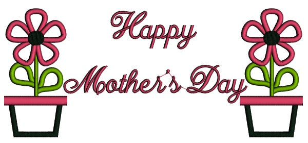 Happy Mothers Day Applique Machine Embroidery Digitized Design Pattern