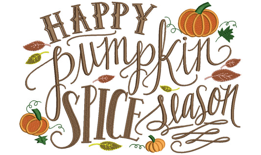 Happy Pumpkin Spice Season Filled Machine Embroidery Digitized Design Pattern