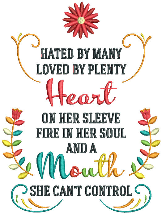 Hated By Many Loved By Plenty Heart On Her Sleeve Fire In Her Soul And Mouth She Can't Control Filled Machine Embroidery Design Digitized Pattern
