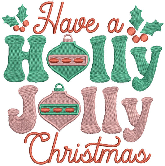 Have a Holly Jolly Christmas Ornaments Filled Machine Embroidery Design Digitized Pattern