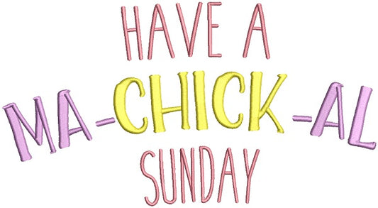 Have a Ma Chick Al Sunday Easter Filled Machine Embroidery Design Digitized