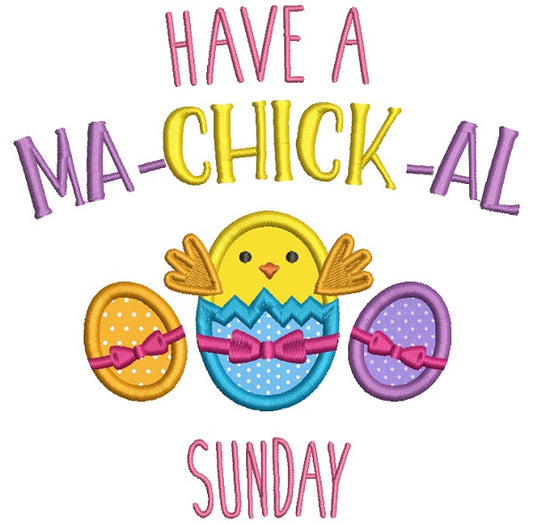 Have a Machickal Sunday Easter Applique Machine Embroidery Design Digitized