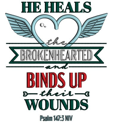 He Heals The Brokenhearted And Binds Up Their Wounds Psalm 147-3 NIV Bible Verse Religious Applique Machine Embroidery Design Digitized Pattern