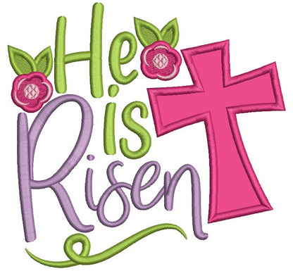 He Is Risen Flowers And a Cross Applique Easter Machine Embroidery Design Digitized Pattern
