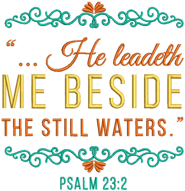 He Leadeth Me Beside The Still Waters Psalm 23-2 Bible Verse Religious Filled Machine Embroidery Design Digitized Pattern