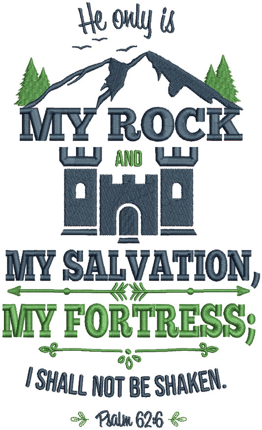 He Only Is My Rock And My Salvation My Fortress I Shall Not Be Shaken Psalm 62-6 Bible Verse Religious Filled Machine Embroidery Design Digitized Pattern