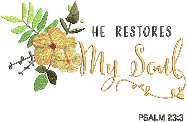 He Restores My Soul Psalm 23-3 Bible Verse Religious Filled Machine Embroidery Design Digitized Pattern