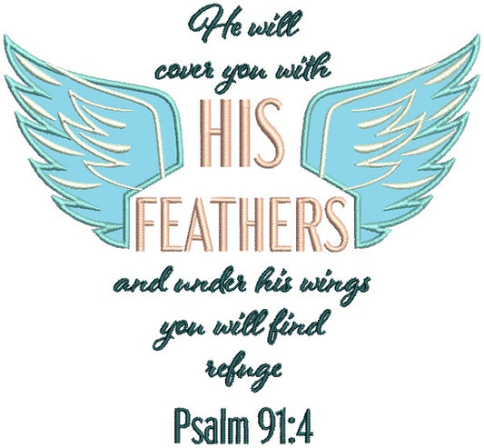 He Will Cover You With His Feathers And Under His Wings You Will Find Refuge Psalm 91-4 Religious Bible Verse Applique Machine Embroidery Design Digitized Pattern