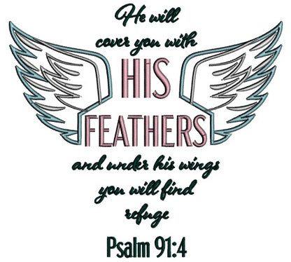 He Will Cover You With His Feathers And Under His Wings You Will Find Refuge Psalm 91-4 Religious Bible Verse Applique Machine Embroidery Design Digitized Pattern