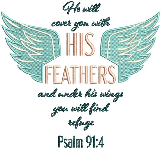 He Will Cover You With His Feathers And Under His Wings You Will Find Refuge Psalm 91-4 Religious Bible Verse Filled Machine Embroidery Design Digitized Pattern