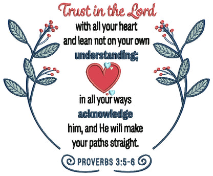 Heart And Flowers Trust In The Lord With All Your Heart And Lean Not On Your Own Understanding In All Your Ways Acknowledge Him And He Will Make Your Paths Straight Proverbs 3-5-6 Bible Verse Religious Applique Machine Embroidery Design Digitized Patterny