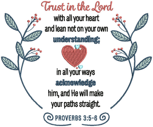 Heart And Flowers Trust In The Lord With All Your Heart And Lean Not On Your Own Understanding In All Your Ways Acknowledge Him And He Will Make Your Paths Straight Proverbs 3-5-6 Bible Verse Religious Filled Machine Embroidery Design Digitized Patterny