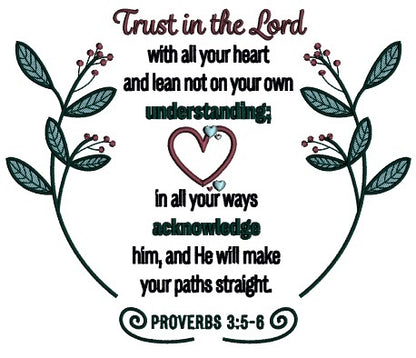 Heart And Flowers Trust In The Lord With All Your Heart And Lean Not On Your Own Understanding In All Your Ways Acknowledge Him And He Will Make Your Paths Straight Proverbs 3-5-6 Bible Verse Religious Applique Machine Embroidery Design Digitized Patterny