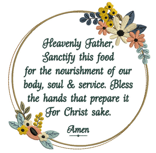 Heavenly Father Sanctify This Food For The Nourishment of Our Body Soul And Service. Bless The Hands That Prepare It For Christ Sake Amen Religious Filled Machine Embroidery Design Digitized Pattern